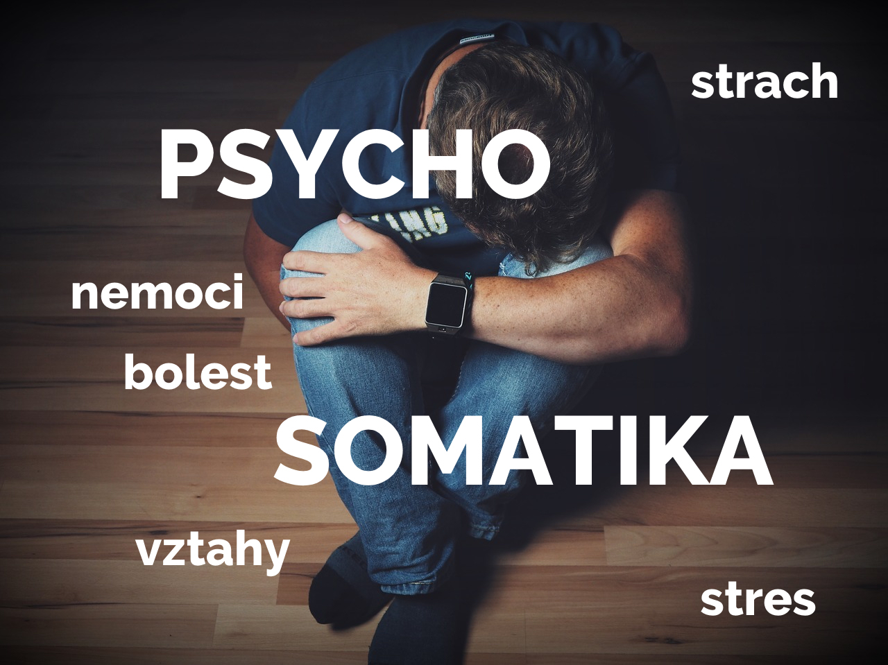 Psychosomatika - nešťastný muž, strach, nemoci, bolest, vztahy, stres